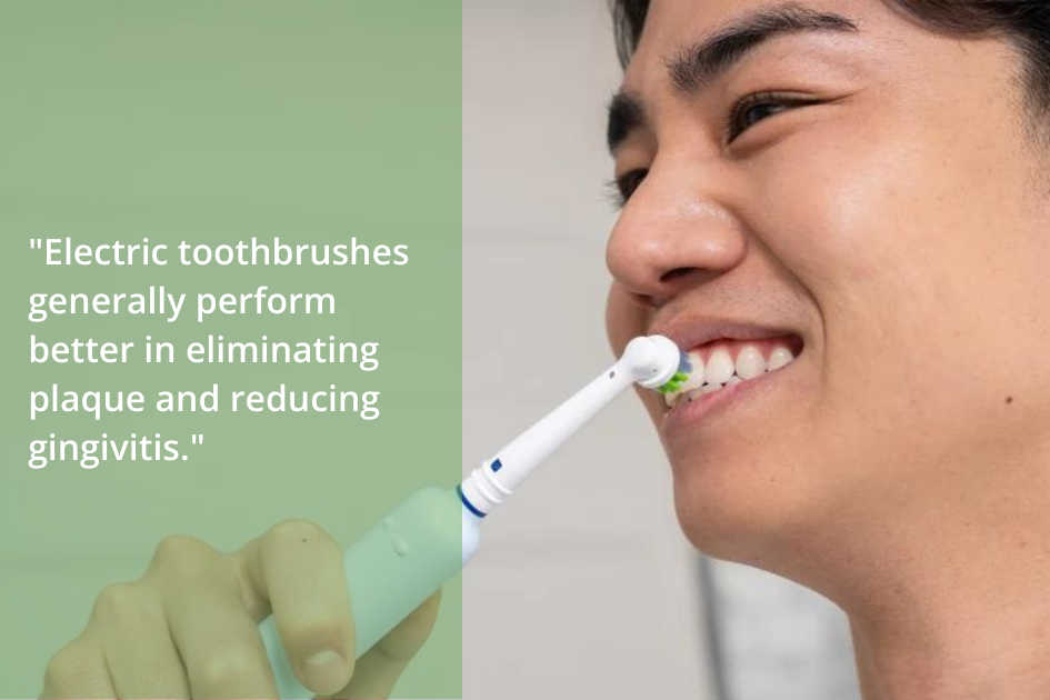 Electric toothbrushes generally perform better in eliminating and reducing gingivitis.