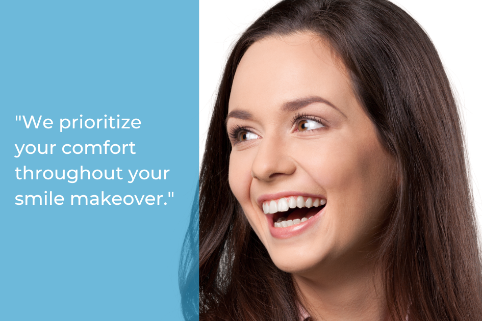 A woman with long brown hair smiles and looks to the side. Text beside her reads: "We prioritize your comfort throughout your smile makeover process, so you know what to expect every step of the way.